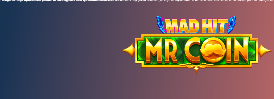 Türkiye’nin en iyi casino sitelerinde Mad Hit Mr Coin ve para temalı 10 popüler slot oyunu burada! Hoş geldin bonuslarıyla kazan! Thumbnail